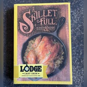 A Skillet Full of Traditional Southern Lodge Cast Iron Memories & Recipes